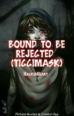 BOUND TO BE REJECTED  (TICCIMASK)(completed)