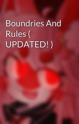 Boundries And Rules ( UPDATED! )