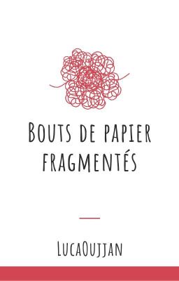 Bouts de papiers fragmentés