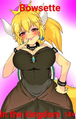 Bowsette in the Kingdom [18+]