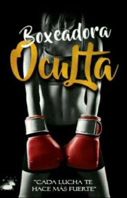 🥊🥊BOXEADORA OCULTA 🥊#Wattys2019🥊