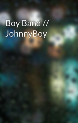 Boy Band // JohnnyBoy