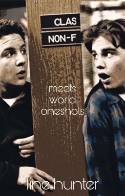 boy/girl meets world oneshots (and rants)