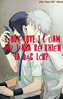 [ BOY LOVE ] [ ĐAM MỸ ] NGÃ RẼ KHIẾN TA LẠC LỐI? 