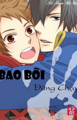 [Boy'Love Story|Cường công hệ liệt] Bảo bối đừng chạy