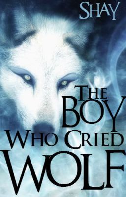 Boy Who Cried Wolf.