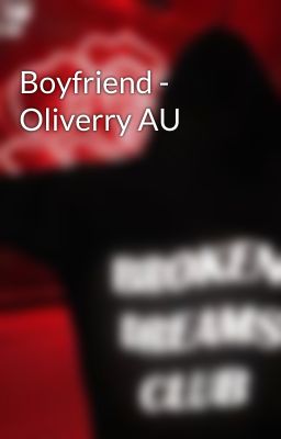 Boyfriend - Oliverry AU