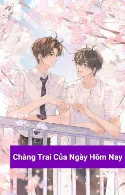 [Boylove] (Truyện Ngắn) Chàng Trai Của Ngày Hôm Nay