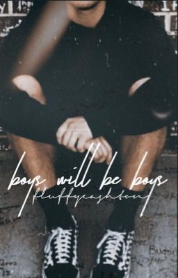 boys will be boys ✰ 5sos