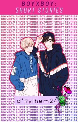 BOYxBOY: Short Stories - Kumpulan Cerita BL dari d'Rythem24