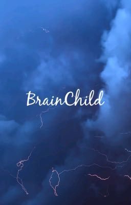 BrainChild (Hiatus)