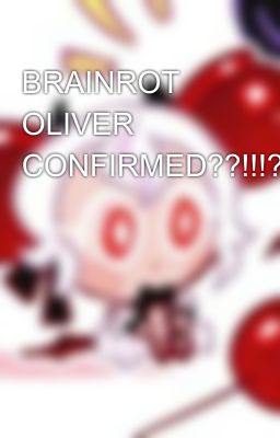 BRAINROT OLIVER CONFIRMED??!!!??🗣🗣🗣