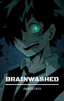 Brainwashed - A Villain Deku Fanfic