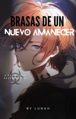 Brasas De Un Nuevo Amanecer (Chuuya)