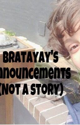 Bratayay's Announcements and Rants 