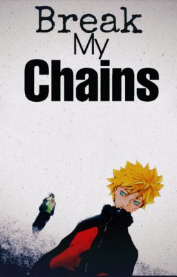 Break my chains //KakaNaru//