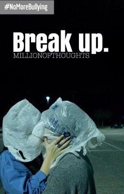 Break up