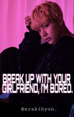 ❝break up with your girlfriend, i'm bored.❞ minv.✧