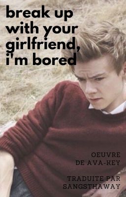 Break up with your girlfriend, I'm bored. [Newtmas FR]