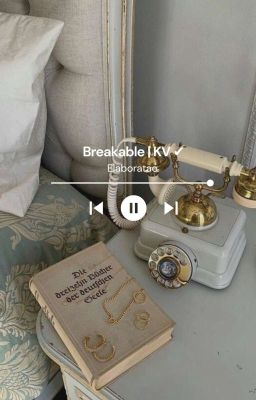 Breakable | KV ✔