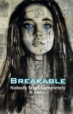 Breakable - Nobody stays completely