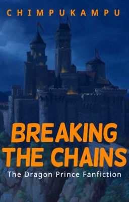 Breaking the Chains - The Dragon Prince fanfic