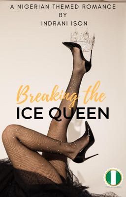 BREAKING THE ICE QUEEN  |A Nigerian Romance|