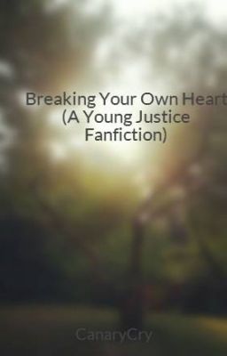 Breaking Your Own Heart (A Birdflash Fanfiction)