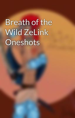 Breath of the Wild ZeLink Oneshots 