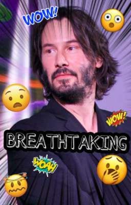 Breathtaking || Keanu Reeves || ONESHOT