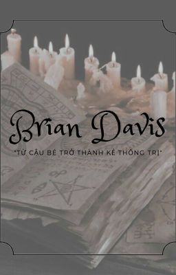 BRIAN DAVIS - Từ cậu bé trở thành kẻ thống trị