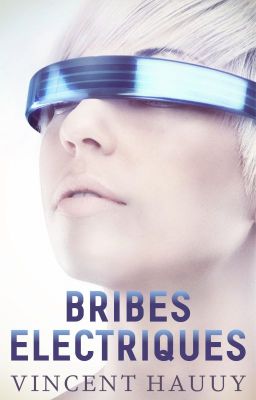 Bribes Electriques [Tome I]