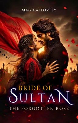 Bride of Sultan ~  The Forgotten Rose