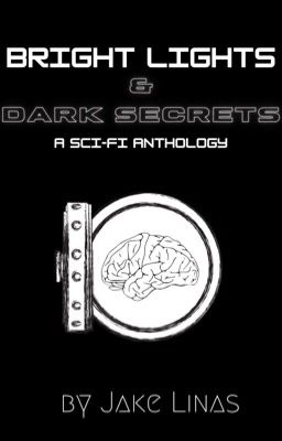 Bright Lights & Dark Secrets: A Sci-Fi Anthology