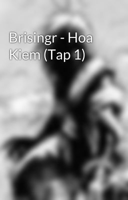 Brisingr - Hoa Kiem (Tap 1)