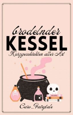 Brodelnder Kessel - Kurzgeschichten aller Art