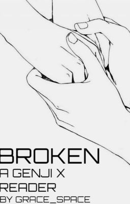 Broken || A Genji x Reader