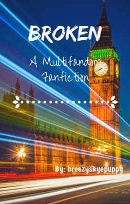 Broken: A Multifandom Fanfiction