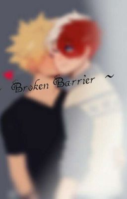 ~•Broken Barrier•~ Todobaku Fan fiction