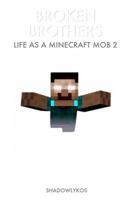 Broken Brothers - Life as a Minecraft Mob 2