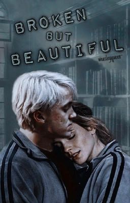 Broken But Beautiful~Dramione