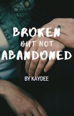 Broken, but not Abandoned