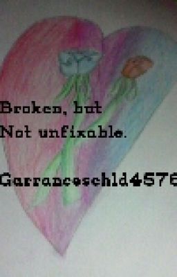 Broken, But Not Unfixable. {An original story based off of true events.}