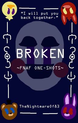 Broken (FNaF One-shots)