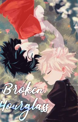 Broken Hourglass || bakudeku