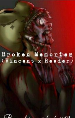 Broken Memories (Vincent x Reader) [Sequel to V x R (Cute New Nightguard)]