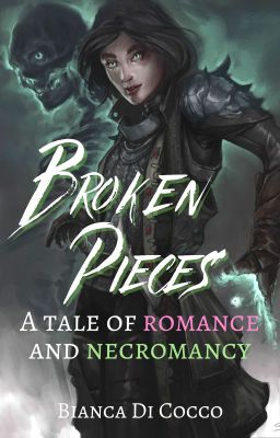 Broken Pieces: A Tale of Romance and Necromancy