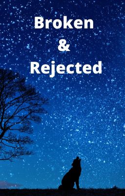 Broken & Rejected (Werewolf Romance)