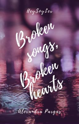 Broken songs, broken hearts