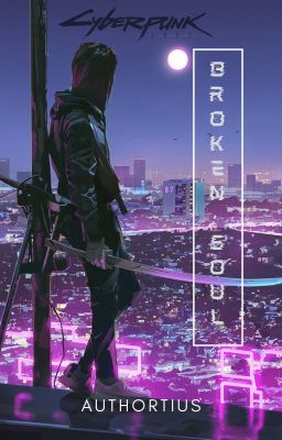 Broken Soul {Cyberpunk 2077 fanfic}